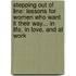 Stepping Out Of Line: Lessons For Women Who Want It Their Way... In Life, In Love, And At Work