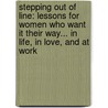 Stepping Out Of Line: Lessons For Women Who Want It Their Way... In Life, In Love, And At Work door Nell Merlino