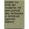 Studien Zur Kritik Der Moderne: Mit Dem Portrait Des Verfassers in Lichtdruck (German Edition) door Bahr Hermann