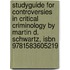 Studyguide For Controversies In Critical Criminology By Martin D. Schwartz, Isbn 9781583605219