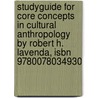 Studyguide For Core Concepts In Cultural Anthropology By Robert H. Lavenda, Isbn 9780078034930 door Cram101 Textbook Reviews