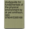 Studyguide For Fundamentals Of The Physical Environment By Dr Pet Smithson, Isbn 9780415395168 by Cram101 Textbook Reviews