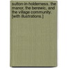 Sutton-in-Holderness. The manor, the berewic, and the village community. [With illustrations.] door Thomas Blashill