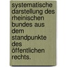 Systematische Darstellung des Rheinischen Bundes aus dem Standpunkte des öffentlichen Rechts. door Wilhelm Joseph Behr
