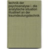 Technik der Psychoanalyse I. Die analytische Situation illustriert an der Traumdeutungstechnik by Rank Otto