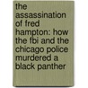 The Assassination Of Fred Hampton: How The Fbi And The Chicago Police Murdered A Black Panther door Jeffrey Haas