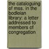 The Cataloguing Of Mss. In The Bodleian Library: A Letter Addressed To Members Of Congregation