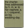 The Charter. Lines addressed by H. M. W. to her Nephew, A. C. L. Coquerel, on his wedding-day. by Helen Williams