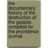 The Documentary History of the Destruction of the Gaspee. Compiled for the Providence Journal.