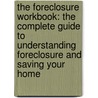 The Foreclosure Workbook: The Complete Guide to Understanding Foreclosure and Saving Your Home door Carla Douglin