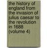 The History of England from the Invasion of Julius Caesar to the Revolution in 1688 (Volume 4) door Hume David Hume