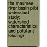 The Maumee River Basin Pilot Watershed Study; Watershed Characteristics and Pollutant Loadings door Terry J. Logan