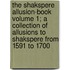The Shakspere Allusion-Book Volume 1; A Collection of Allusions to Shakspere from 1591 to 1700