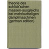 Theorie Des Schlick'Schen Massen-Ausgleichs Bei Mehrkurbeligen Dampfmaschinen (German Edition) door Schubert Hermann