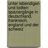 Unter lebendigen und todten: Spaziergänge in Deutschland, Frankreich, England und der Schweiz by Brunner Sébastian