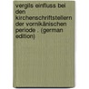 Vergils Einfluss Bei Den Kirchenschriftstellern Der Vornikänischen Periode . (German Edition) door Bürner Georg