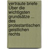 Vertraute Briefe Über Die Wichtigsten Grundsätze ... Des Protestantischen Geistlichen Rechts by Friedrich Carl Von Moser
