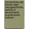 Verzeichniss der Bücher über Naturgeschichte, welche in Deutschland, Scandinavien, Holland . door Engelmann Wilhelm