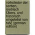 Volkslieder Der Serben, Metrisch Übers. Und Historisch Eingeleitet Von Talvj (German Edition)