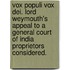 Vox Populi Vox Dei. Lord Weymouth's Appeal to a General Court of India Proprietors Considered.