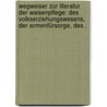 Wegweiser zur Literatur der Waisenpflege: Des Volkserziehungswesens, der Armenfürsorge, des . door Baptist Ristelhueber Johann