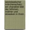 Westslawischer Märchenschatz: Ein Charakter-bild der Böhmen, Mährer und Slowaken in ihren . door Wenzig Josef