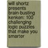 Will Shortz Presents Brain-Busting Kenken: 100 Challenging Logic Puzzles That Make You Smarter