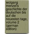 Wolgang Menzel's Geschichte Der Deutschen Bis Auf Die Neuesten Tage, Volume 2 (German Edition)