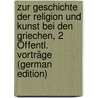 Zur Geschichte Der Religion Und Kunst Bei Den Griechen, 2 Öffentl. Vorträge (German Edition) door P. Petersen Christian