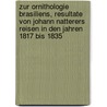 Zur Ornithologie Brasiliens, Resultate von Johann Natterers Reisen in den Jahren 1817 bis 1835 door Pelzeln