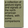 a Collection of Gesture-Signs and Signals of the North American Indians, with Some Comparisons door Smithsonian Institution. Ethnology