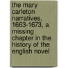 the Mary Carleton Narratives, 1663-1673, a Missing Chapter in the History of the English Novel door Ernest Bernbaum