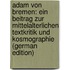 Adam Von Bremen: Ein Beitrag Zur Mittelalterlichen Textkritik Und Kosmographie (German Edition)
