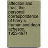 Affection and Trust: The Personal Correspondence of Harry S. Truman and Dean Acheson, 1953-1971 by Harry S. Truman