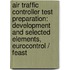 Air Traffic Controller Test Preparation: Development And Selected Elements, Eurocontrol / Feast