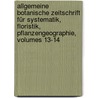 Allgemeine Botanische Zeitschrift Für Systematik, Floristik, Pflanzengeographie, Volumes 13-14 door Botanischer Verein Zu Hamburg