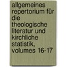 Allgemeines Repertorium Für Die Theologische Literatur Und Kirchliche Statistik, Volumes 16-17 door Onbekend