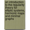 An Introduction to the Regularity Theory for Elliptic Systems, Harmonic Maps and Minimal Graphs door Mariano Giaquinta