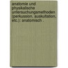 Anatomie und physikalische Untersuchungsmethoden (Perkussion, Auskultation, etc.): Anatomisch . by Oestreich Richard