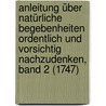 Anleitung über natürliche Begebenheiten ordentlich und vorsichtig nachzudenken, Band 2 (1747) door August Crusius Christian