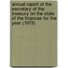 Annual Report of the Secretary of the Treasury on the State of the Finances for the Year (1973) door United States. Dept. of the Treasury