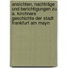 Ansichten, Nachträge Und Berichtigungen Zu A. Kirchners Geschichte Der Stadt Frankfurt Am Mayn door Freidrich Siegmund Feyerlein