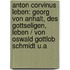 Anton Corvinus Leben: Georg Von Anhalt, Des Gottseligen, Leben / Von Oswald Gottlob Schmidt U.a