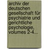 Archiv Der Deutschen Gesellschaft Für Psychiatrie Und Gerichtliche Psychologie, Volumes 2-4... door Deutsche Gesellschaft FüR. Psychiatrie Und Gerichtliche Psychologie