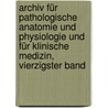 Archiv Für Pathologische Anatomie Und Physiologie Und Für Klinische Medizin, Vierzigster Band door Rudolf Ludwig Karl Virchow
