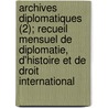 Archives Diplomatiques (2); Recueil Mensuel de Diplomatie, D'Histoire Et de Droit International door Livres Groupe