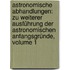 Astronomische Abhandlungen: Zu Weiterer Ausführung Der Astronomischen Anfangsgründe, Volume 1