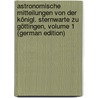 Astronomische Mitteilungen Von Der Königl. Sternwarte Zu Göttingen, Volume 1 (German Edition) door Universität. Sternwarte Göttingen