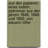 Aus Den Papieren Eines Todten: Zeitroman Aus Den Jahren 1848, 1849 Und 1850. Von Eduard Rüffer door Eduard Rüffer