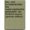 Bau- Und Kunstdenkmäler Des Regierungsbezirks Wiesbaden: Der Östliche Taunus (German Edition) door Luthmer Ferdinand